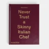 Never Trust a Skinny Italian Chef